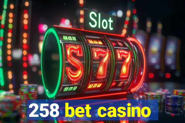 258 bet casino